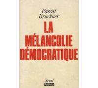 La Mélancolie démocratique. Comment vivre sans ennemis ?