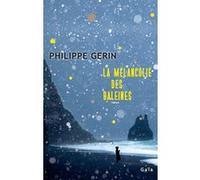 La Mélancolie des baleines Philippe Gerin (Auteur)