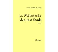 La mélancolie des fast foods - Jean-Marc Parisis - Grasset - Livre