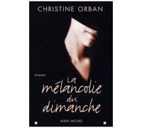 Christine Orban – La Mélancolie du dimanche