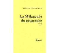La mélancolie du géographe - Brigitte Paulino-Neto - Grasset - broché - Livre