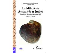 La Mélanésie Actualités et études - Foncier et développement durable - Frédéric Angleviel - L'harmattan - broché - Etude