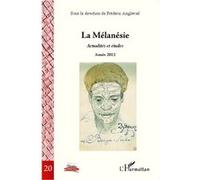 La Mélanésie - Actualités Et Études, Année 2012, Tome 1