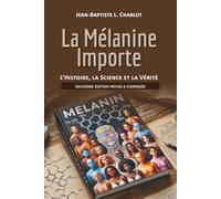 La Mélanine Importe: L'Histoire, la Science et la Vérité