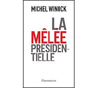 Michel Winock – La Mêlée présidentielle – Essai – Broché