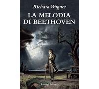 La melodia di Beethoven - W. Richard Wagner - Passigli Editori - ebook (ePub) - Livre