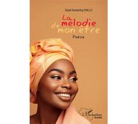 La mélodie de mon être - Seydi Sampiring Diallo - L'harmattan - broché - Poésie