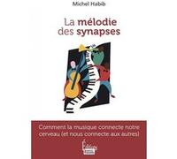 La mélodie des synapses - Comment la musique connecte notre Michel Habib (Auteur)