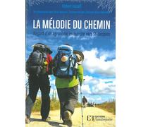 La melodie du chemin regard d'un agronome en marche vers st jacques Regard d'un agronome en marche vers Saint-Jacques - ROBERT HENAFF / RENE - Flandonniere Eds De La - broché - Roman