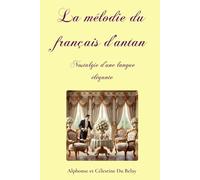 La mélodie du français d’antan: Nostalgie d'une langue élégante