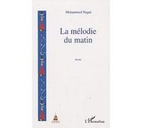 La mélodie du matin Roman - Mohammed Nagui - L'harmattan - broché - Roman