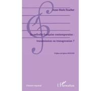 La mélodie française contemporaine : transmission ou transgression ? Transmission ou transgression ? - Anne-Marie Faucher - L'harmattan - broché - Essai