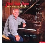La Melodie Francaise : Faure, Duparc, Debussy, Ropartz & Poulenc Van Dam, Bar. & Pikulski, Piano