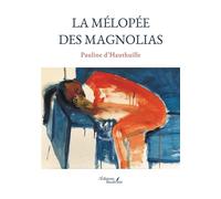 La mélopée des magnolias - Pauline d' Hauthuille - Baudelaire - broché - Essai