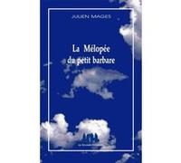 La mélopée du petit barbare Julien Mages (Auteur)
