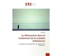 La Mémantine dans le traitement de la maladie d'Alzheimer En quête d'un médicament, au déclin d'une mémoire... - Ayad Azzi - Universitaires Europeennes - broché - Etude