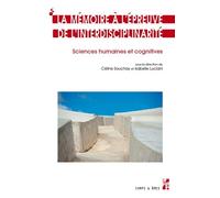 La Mémoire À L?Épreuve De L?Interdisciplinarité - Sciences Humaines Et Cognitives