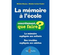 La mémoire à l'école : La mémoire expliquée aux enfants. Ses troubles expliqués aux adultes