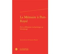 La Mémoire à Port-Royal Jean Lesaulnier (Direction), Collectif (Auteur)