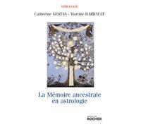 La mémoire ancestrale en astrologie Approche de l'astro-psycho-généalogie - Catherine Gestas - Rocher Eds Du - broché - Essai