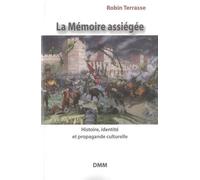 La Mémoire Assiégée - Histoire, Identité Et Propagande Culturelle
