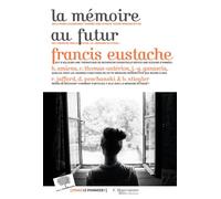 La mémoire au futur - Francis Eustache - Le Pommier - broché - Essai