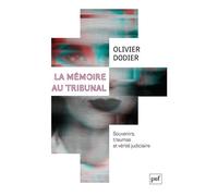La Mémoire Au Tribunal - Souvenirs, Traumas Et Vérité Judiciaire