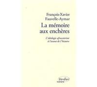 La mémoire aux enchères François-Xavier Fauvelle-Aymar (Auteur)