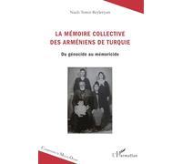 La mémoire collective des Arméniens de Turquie Du génocide au mémoricide - Nazli Temir Beyleyran - L'harmattan - broché - Essai
