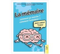 La Mémoire - Comment Ça Marche ? Comment L'entretenir ?