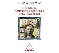 La Mémoire, comment la conserver et la développer