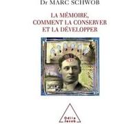 La Mémoire, comment la conserver et la développer