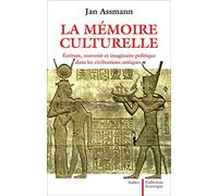 La Mémoire culturelle: Écriture, souvenir et imaginaire politique dans les civilisations antiques