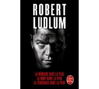 La Mémoire Dans La Peau - La Mort Dans La Peau - La Vengeance Dans La Peau - La Trilogie Jason Bourne