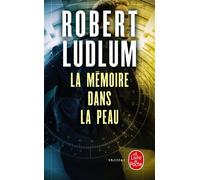 La Mémoire dans la peau - Robert Ludlum - Lgf - broché - Roman