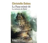 Christelle Dabos – La mémoire de Babel – La Passe-Miroir, Tome 3 – Gallimard