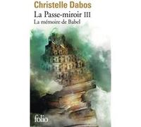 Christelle Dabos – La mémoire de Babel – La Passe-Miroir, Tome 3 – Gallimard
