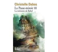 Christelle Dabos – La mémoire de Babel – La Passe-Miroir, Tome 3 – Gallimard