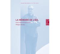 La mémoire de l’œil: Regard intérieur sur une collection