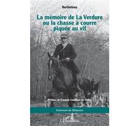 La mémoire de La Verdure ou la chasse à courre piquée au vif - Barthélémy - L'harmattan - broché - Biographie