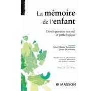 La mémoire de l'enfant Développement normal et pathologique - Ana Maria Soprano - Elsevier Masson - broché - Etude