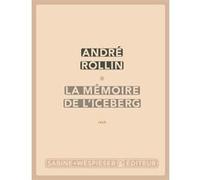 La mémoire de l'iceberg André Rollin (Auteur)