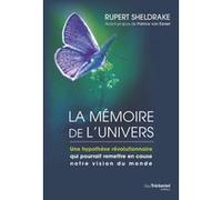La mémoire de l'univers - Une hypothèse révolutionnaire qui pourrait remettre en cause notre vision du monde Rupert Sheldrake (Auteur), Patrice Van Eersel (Avant-propos)