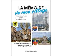 La mémoire de mon village : La Seyne-sur-mer, Rians, Sollies-Toucas