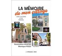La mémoire de mon village : Saint-Zacharie-Le Val-Pignans