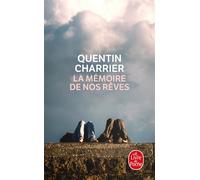 La Mémoire de nos rêves - Quentin Charrier - Lgf - Poche - Roman