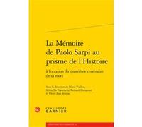 La Mémoire de Paolo Sarpi au prisme de l'Histoire Collectif (Auteur), Bernard Dompnier (Editeur du volume), Sylvio Hermann De Franceschi (Editeur du volume), Marina Mestre Zaragoza (Collection dirigée
