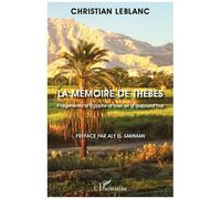 La mémoire de Thèbes Fragments d'Egypte d'hier et d'aujourd'hui - Christian Leblanc - L'harmattan - broché - Etude
