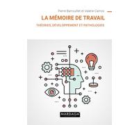 La mémoire de travail: Théories, développement et pathologies