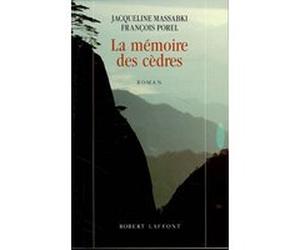 La mémoire des cèdres Jacqueline Massabki (Auteur), François Porel (Auteur)